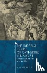 Proskurina, Vera - The Imperial Script of Catherine the Great: Governing with the Literary Pen