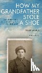 Masis, Julie - How My Grandfather Stole a Shoe (And Survived the Holocaust in Ukraine)