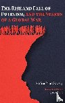 Piontkovsky, Andrei - The Rise and Fall of Putinism and the Stakes of a Global War