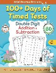 Abczbook Press - 100+ Days of Timed Tests - Double Digit Addition and Subtraction Practice Workbook, Math Drills for Grade 1-3, Ages 6-9
