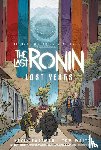 Eastman, Kevin, Waltz, Tom - Teenage Mutant Ninja Turtles: The Last Ronin--Lost Years