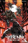 Eastman, Kevin, Waltz, Tom - Teenage Mutant Ninja Turtles: The Last Ronin II--Re-Evolution