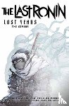 Eastman, Kevin, Bishop, Ben - Teenage Mutant Ninja Turtles: The Last Ronin Lost Years