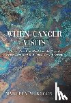 Kogon, Manuela M. - When Cancer Visits: How to Free Your Mind from the Grip of Distress and Heal Your Jolted Nervous System