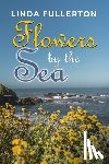 Fullerton, Linda - Flowers by the Sea