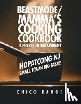 Range, Chico - Beastmode/Mamma's Cooking Cookbook: Hopatcong NJ Small Town Big Taste