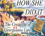 Daly-Lipe, Patricia - How She Did It: The Creativity of Georgeanna Lipe