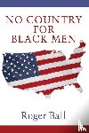 Ball, Roger - No Country for Black Men
