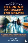  - Blurring Boundaries and Binaries
