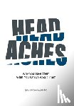 Spierings, Egilius L. H. - Headaches: Why You Have Them What you Can Do About Them