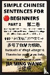Wang, Jia Ming - Simple Chinese Sentences for Beginners (Part 2) - Idioms and Phrases for Beginners (HSK All Levels)