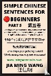 Wang, Jia Ming - Simple Chinese Sentences for Beginners (Part 5) - Idioms and Phrases for Beginners (HSK All Levels)