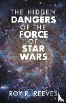 Reeves, Roy R - The Hidden Dangers of the Force of Star Wars