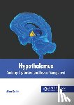 Drake, Allan - Hypothalamus: Anatomy, Dysfunction and Disease Management