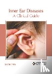 Forte, Sacha - Inner Ear Diseases: A Clinical Guide