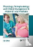 Gilbert, Ella - Physiology, Pathophysiology and Clinical Management in Maternal-Fetal Medicine