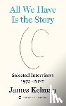 Kelman, James - All We Have is the Story