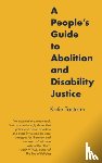 Tastrom, Katie - A People's Guide to Abolition and Disability Justice