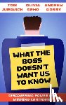 Juravich, Tom, Geho, Olivia, Gorry, Andrew - What the Boss Doesn't Want Us to Know