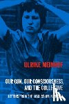 Meinhof, Ulrike - Our Gun, Our Consciousness, and the Collective