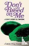 Waugh Quasebarth, Madeline - Don't Breed on Me