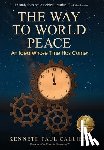Callison, Kenneth Paul - The Way to World Peace: An Idea Whose Time Has Come