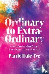 Dale Tye, Pattie - Dale Tye, P: Ordinary to Extraordinary