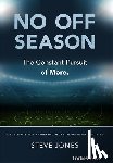 Jones, Steve - No Off Season: The Constant Pursuit of More. a Playbook for Achieving More in Business and Life