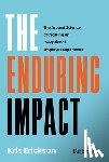 Erickson, Kris - The Enduring Impact: The Art and Science of Crafting an Exceptional Employee Experience