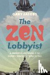 Jacobs, Gary - The Zen Lobbyist