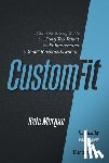 Morgan, Kate - Custom-Fit: A Straight-Talking Guide to Hiring Top Talent for Entrepreneurs & Small Business Owners