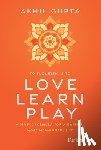 Gupta, Akhil - Love, Learn, Play