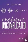 White, Nika - Inclusion Uncomplicated
