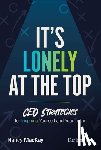 MacKay, Nancy - It's Lonely at the Top: CEO Strategies for Inspiring Yourself and Your Team