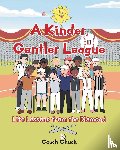 Chuck, Coach - A Kinder, Gentler League