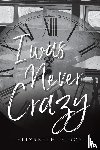 Gidos, Elizabeth - I WAS NEVER CRAZY