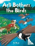 Rose, A. - Arli Bothers the Birds
