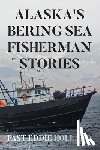 Holland, Fast Eddie - Alaska's Bering Sea Fisherman Stories