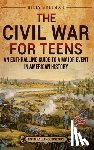 Wellman, Billy - The Civil War for Teens