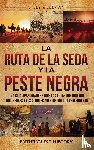 Wellman, Billy - La Ruta de la Seda y la Peste Negra