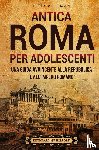 Wellman, Billy - Antica Roma per Adolescenti