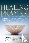 Chotka, David - Healing Prayer: God's Idea for Restoring Body, Mind, and Spirit