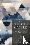 St Teresa of Avila - The Interior Castle: Exploring a Spiritual Classic as a Modern Reader
