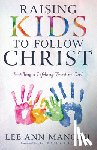 Mancini, Lee Ann - Raising Kids to Follow Christ: Instilling a Lifelong Trust in God (Christian Parenting)