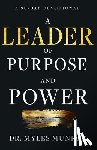 Munroe, Myles - A Leader of Purpose and Power: A 90-Day Devotional (Daily Inspiration for Leadership)
