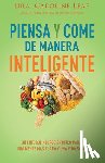 Leaf, Caroline - Piensa Y Come de Manera Inteligente: Un Enfoque Neurocientífico Para Una Mente Más Clara Y Una Vida Sana