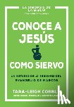 Cobble, Tara-Leigh - Conoce a Jesús Como Siervo: Un Estudio de 10 Sesiones del Evangelio de Marcos