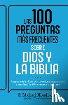 Houdmann, S. Michael - Las 100 Preguntas Más Frecuentes Sobre Dios Y La Biblia: Respuestas de Las Escrituras Sobre El Pecado, La Salvación, La Sexualidad, Los Últimos Tiempo