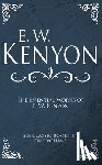 Kenyon, E. W. - The Essential Works of E. W. Kenyon: Six Classic Books in One Volume