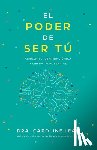 Leaf, Caroline - El Poder de Ser Tú: Abraza Tu Identidad Única Y Libera Tu Potencial